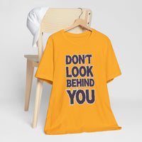 Don't Look Behind You Tee