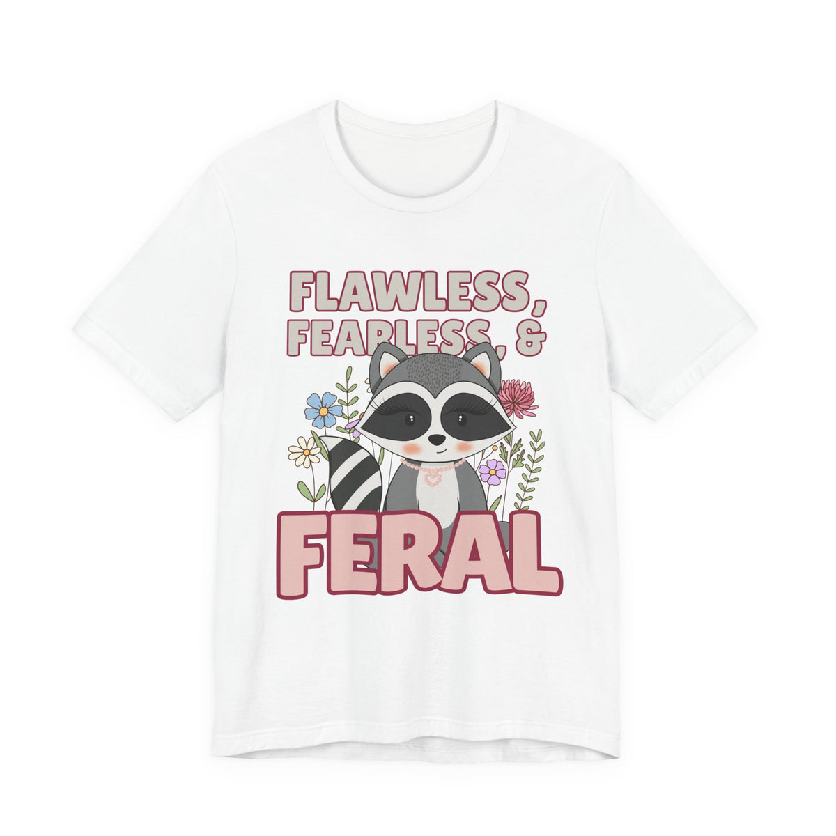 Flawless Fearless & Feral Raccoon T-Shirt