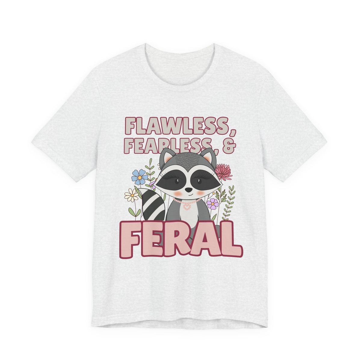 Flawless Fearless & Feral Raccoon T-Shirt