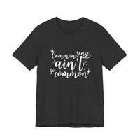 Common Sense Ain't So Common T-Shirt