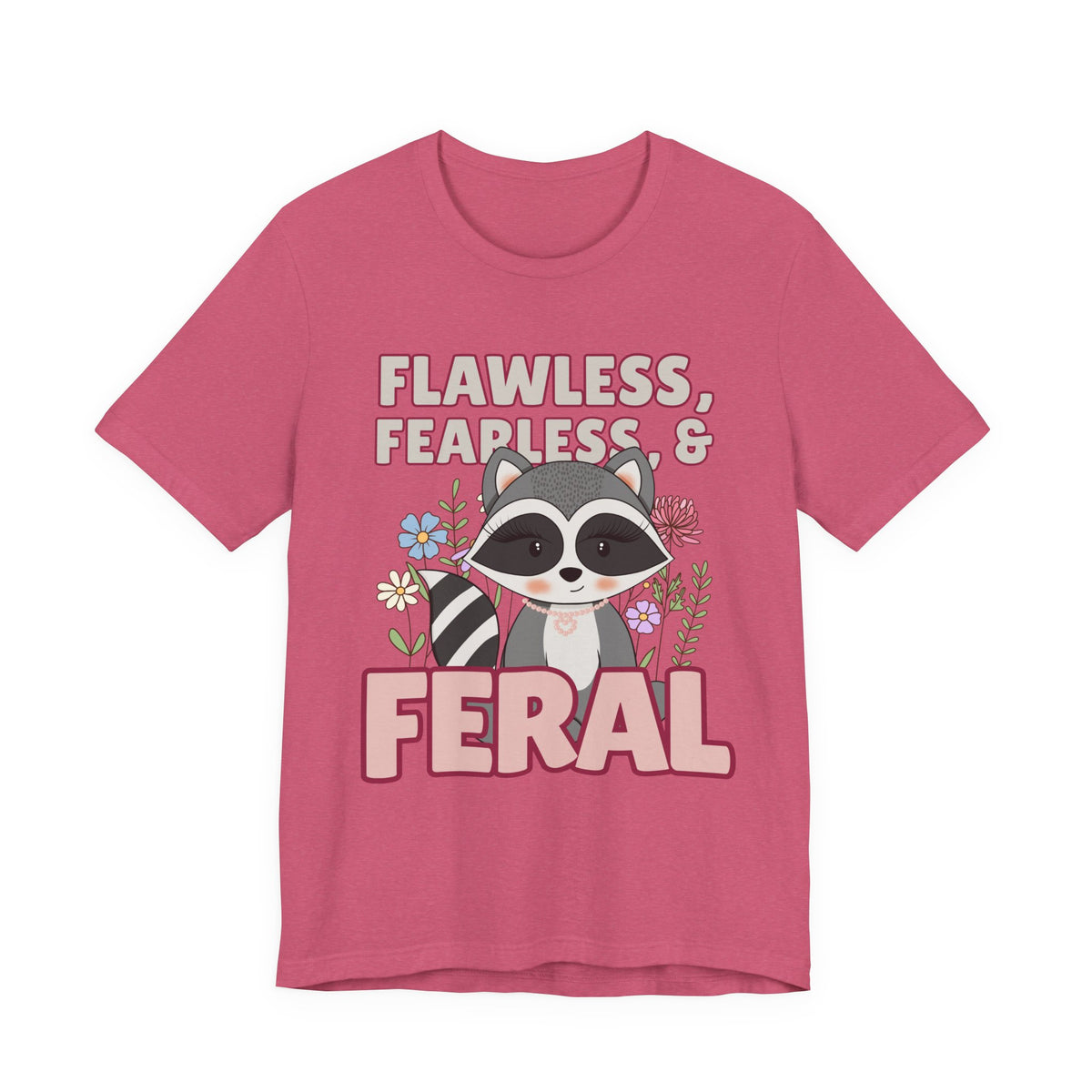 Flawless Fearless & Feral Raccoon T-Shirt