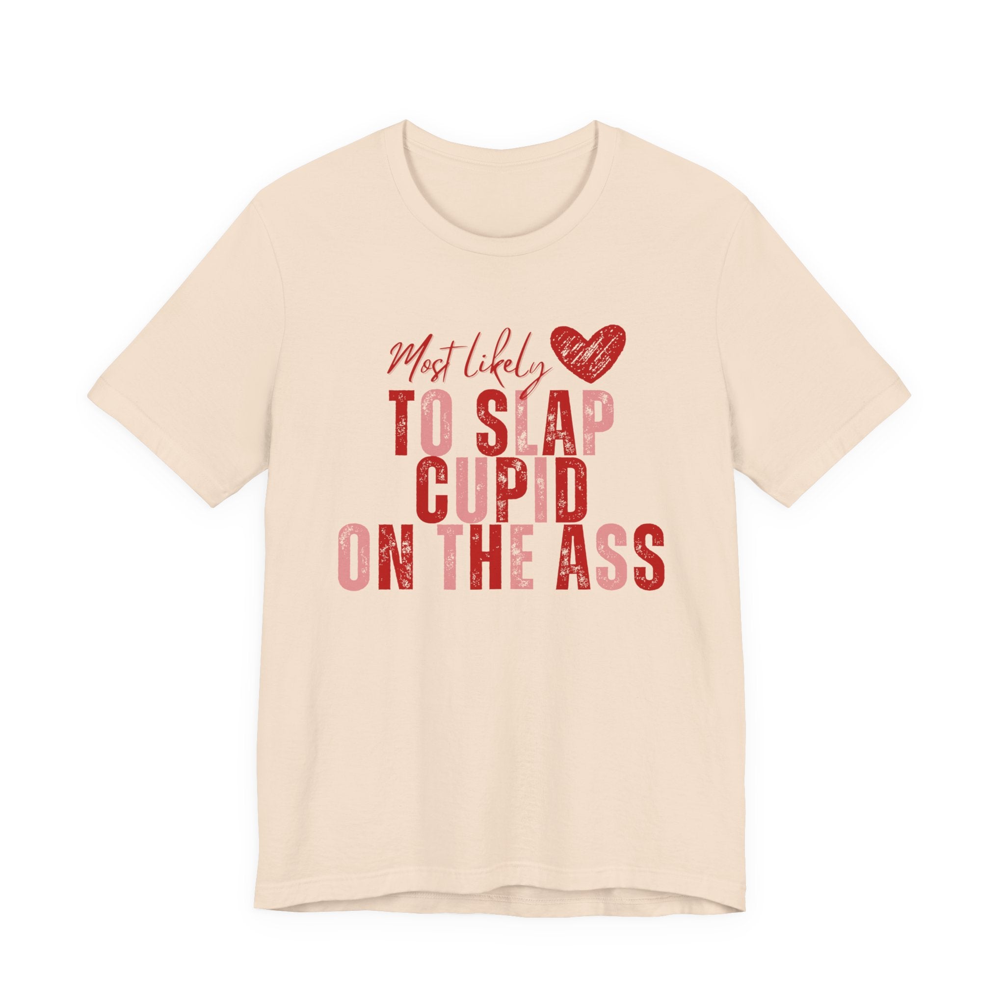 Funny Valentine T‑Shirt – “Most Likely to Slap Cupid on the Ass” Graphic Tee