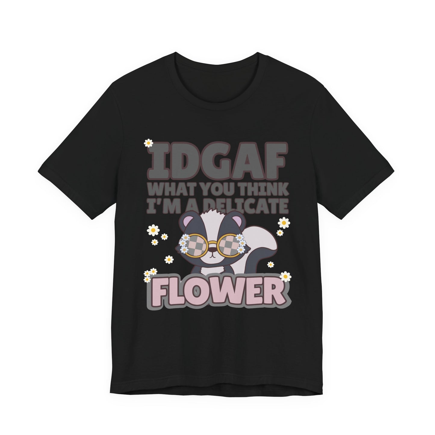 IDGAF Delicate Flower Skunk Tee — Cute Sarcastic Graphic T-Shirt