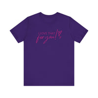 I Love That For You! Tee