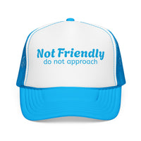Not Friendly Trucker Hat — "Not Friendly do not approach" Foam Mesh Cap