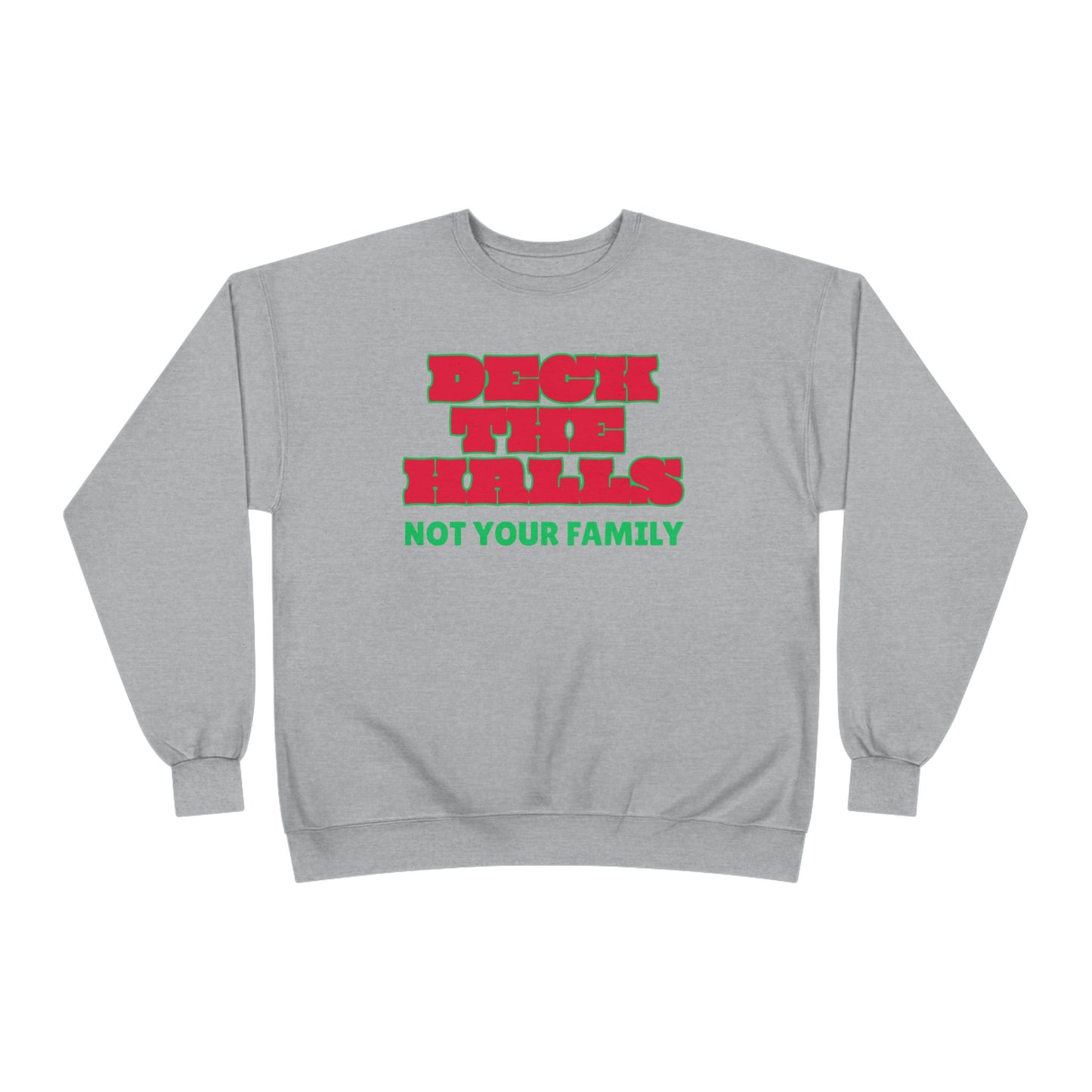 Crewneck Sweatshirt — "Deck the Halls, Not Your Family" Holiday Sweatshirt