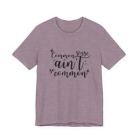 Common Sense Ain't So Common T-Shirt