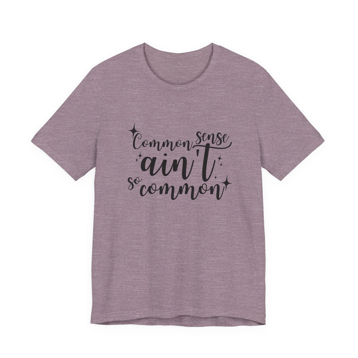 Common Sense Ain't So Common T-Shirt