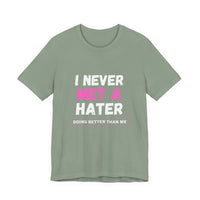 I Never Met A Hater Tee