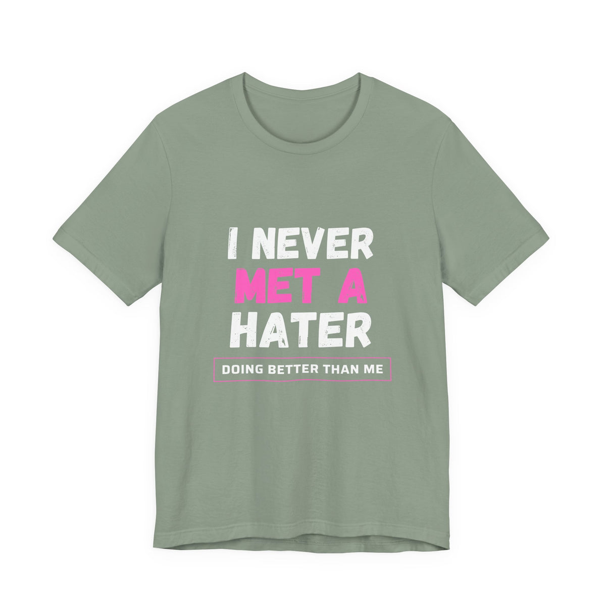 I Never Met A Hater Tee