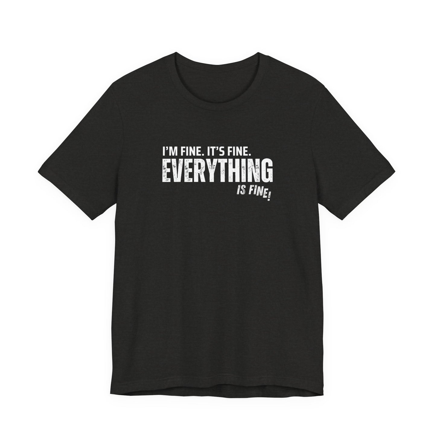 "Everything's Fine" Graphic Tee