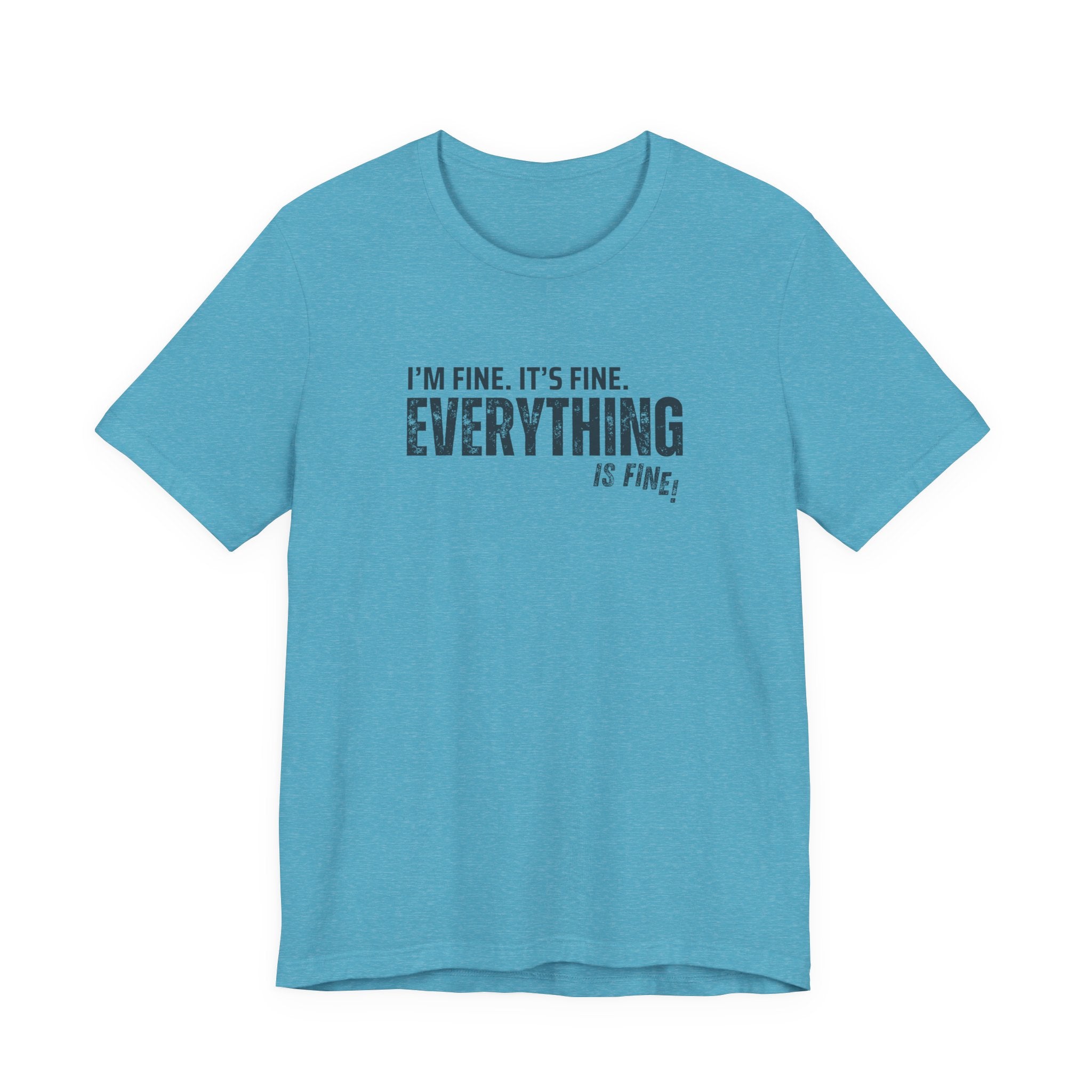"Everything's Fine" Graphic Tee