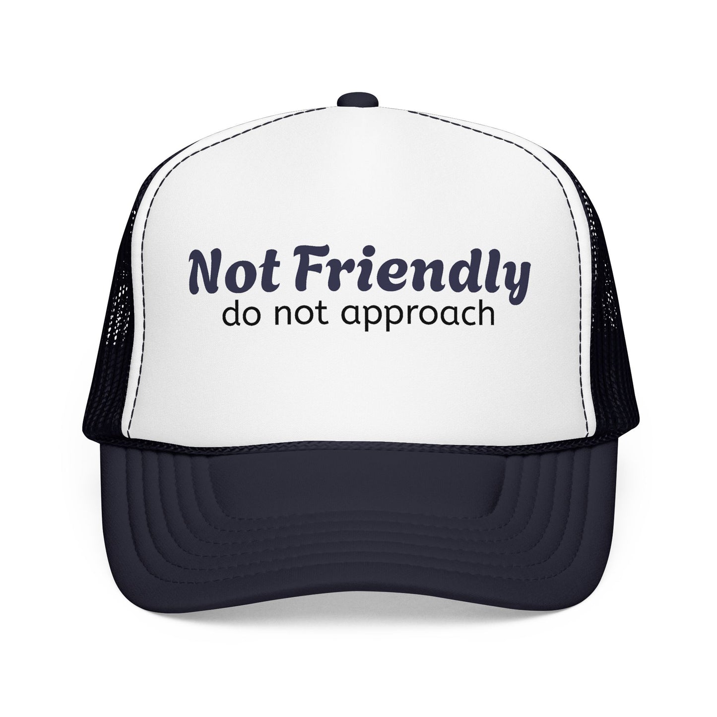 Not Friendly Trucker Hat — "Not Friendly do not approach" Foam Mesh Cap