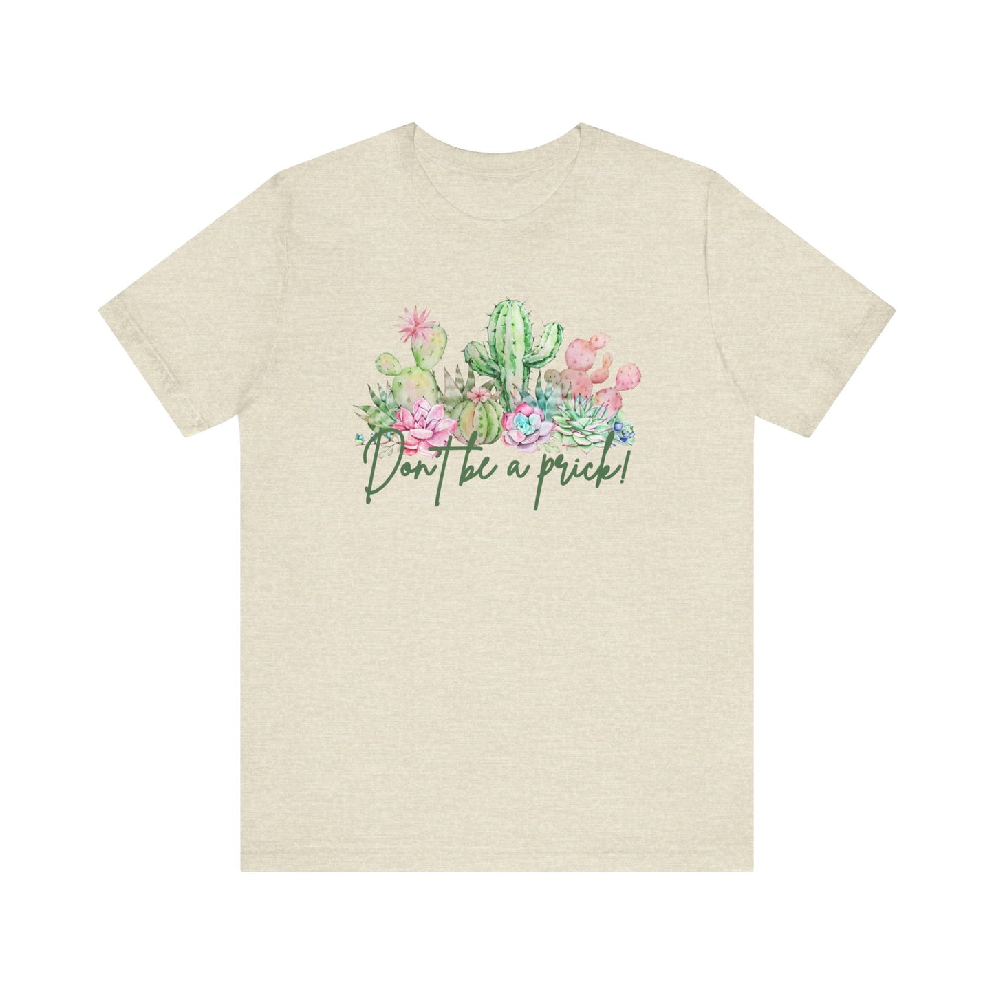 Cactus-Inspired Funny Tee - "Don't Be a Prick!" - Perfect Gift for Plant Lovers, Teens, Birthday, Summer Casual Wear, Gardening Fashion