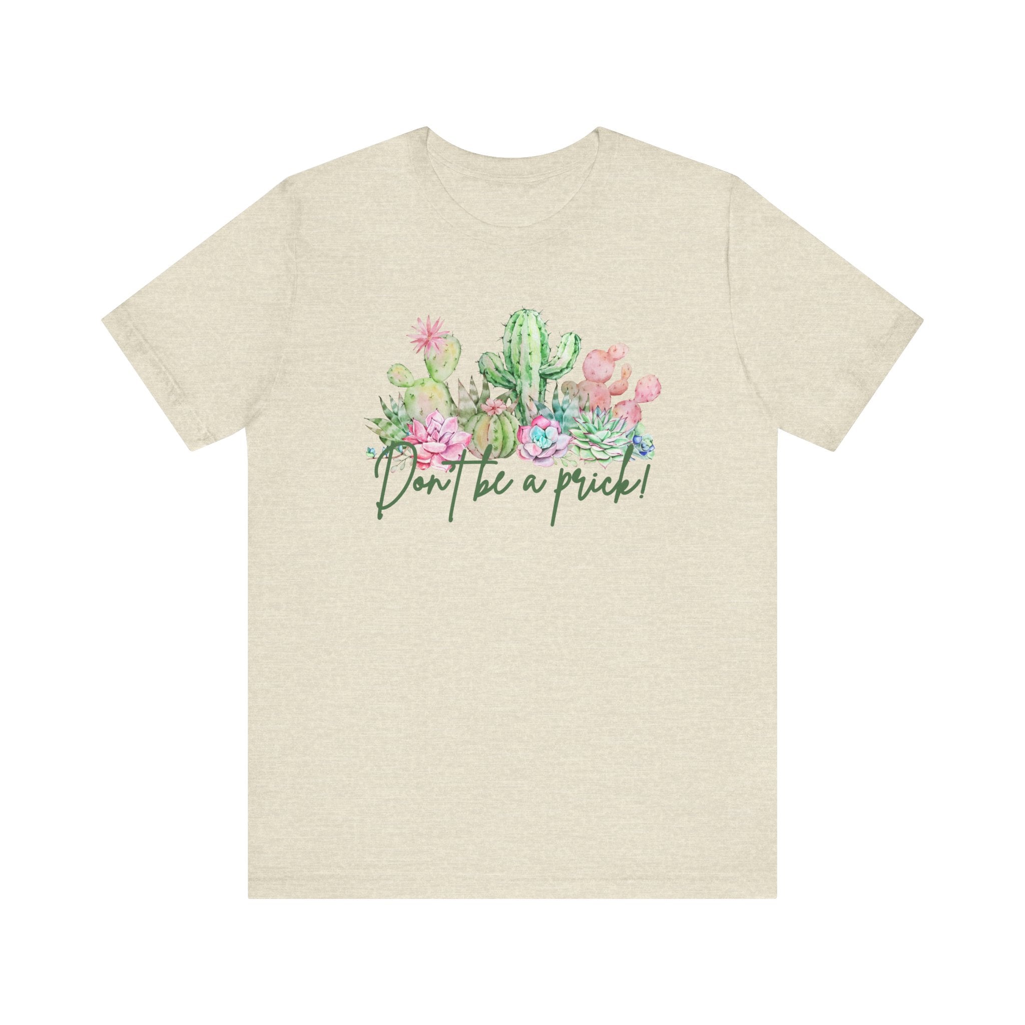 Cactus-Inspired Funny Tee - "Don't Be a Prick!" - Perfect Gift for Plant Lovers, Teens, Birthday, Summer Casual Wear, Gardening Fashion