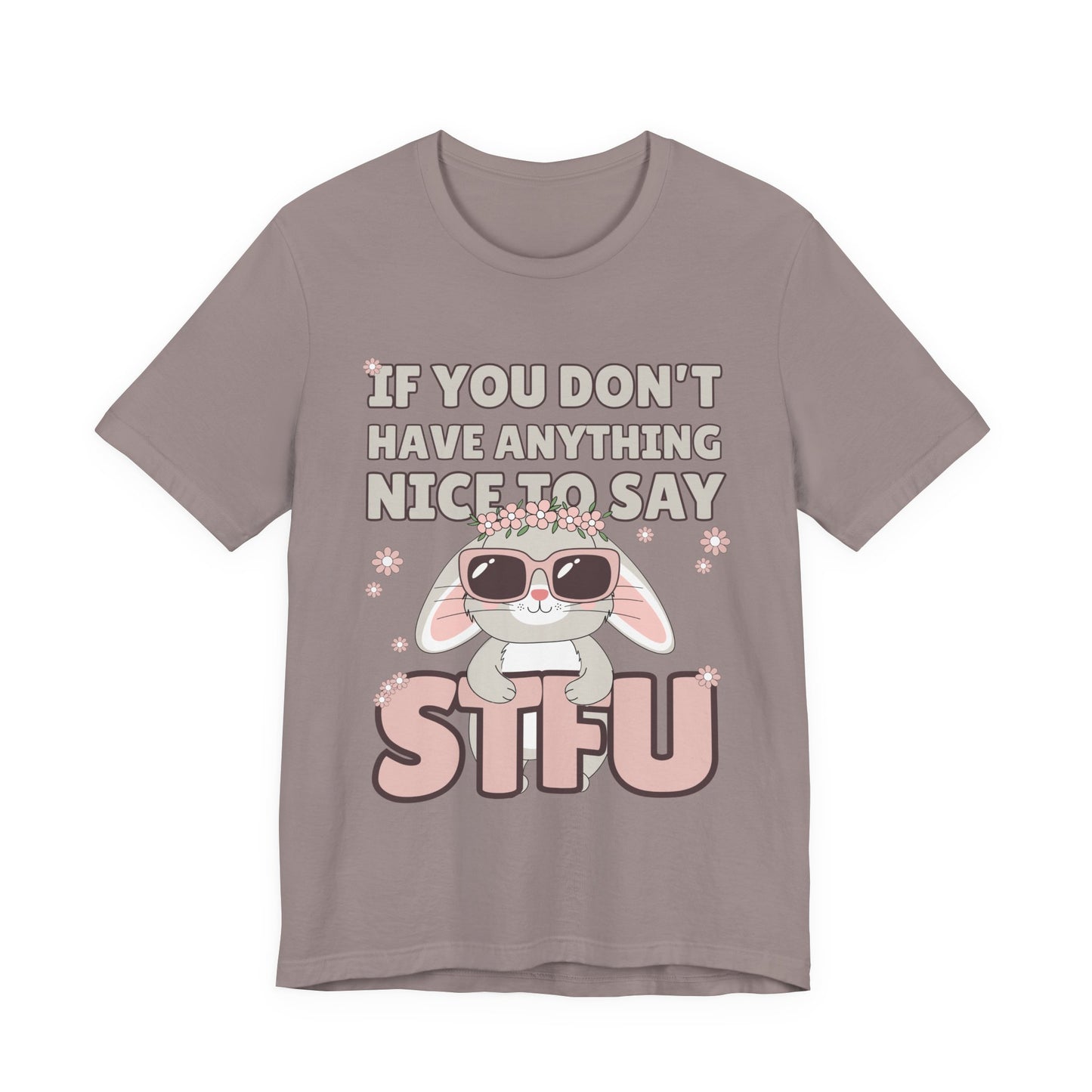 "If You Don't Have Anything Nice to Say STFU" Tee