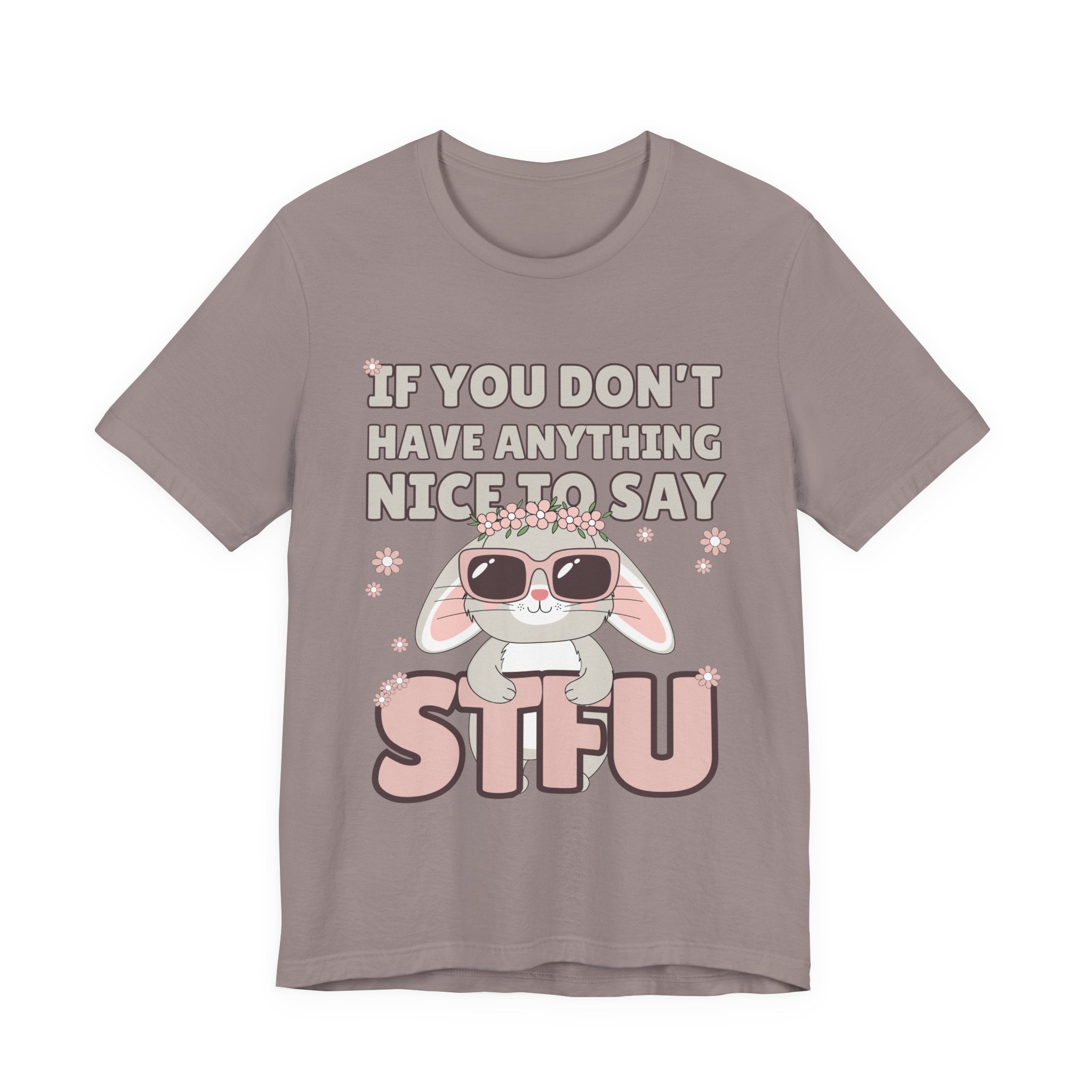 "If You Don't Have Anything Nice to Say STFU" Tee