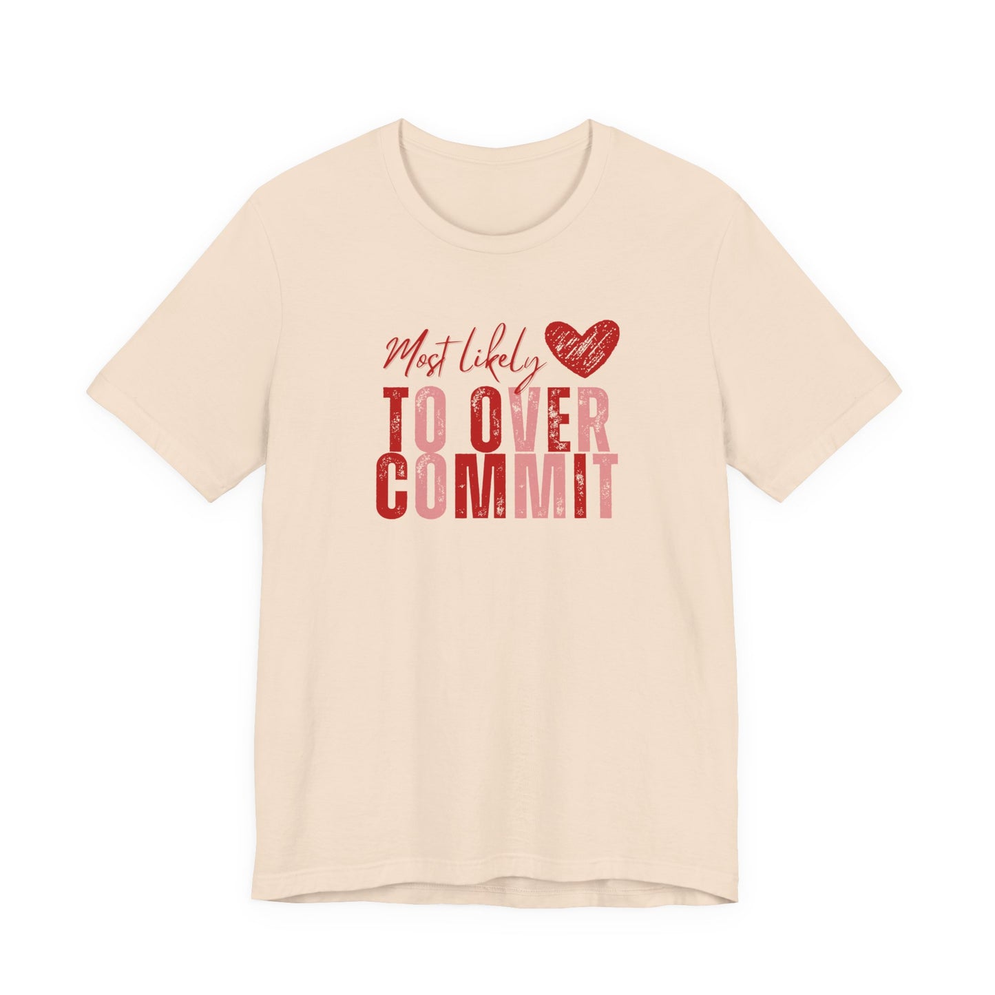 T‑Shirt — "Most Likely to Overcommit" Heart Graphic Tee