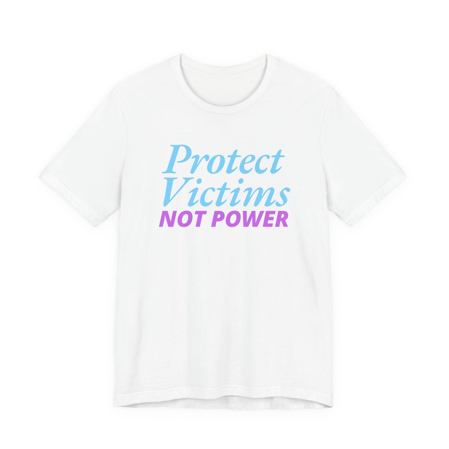 Protect Victims Not Power Tee — Social Justice Statement T-Shirt
