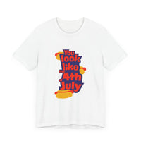 Patriotic Graphic Tee - You Look Like the 4th of July - Unisex Jersey Short Sleeve T-Shirt for Celebrations, Independence Day, Gifts, [...]