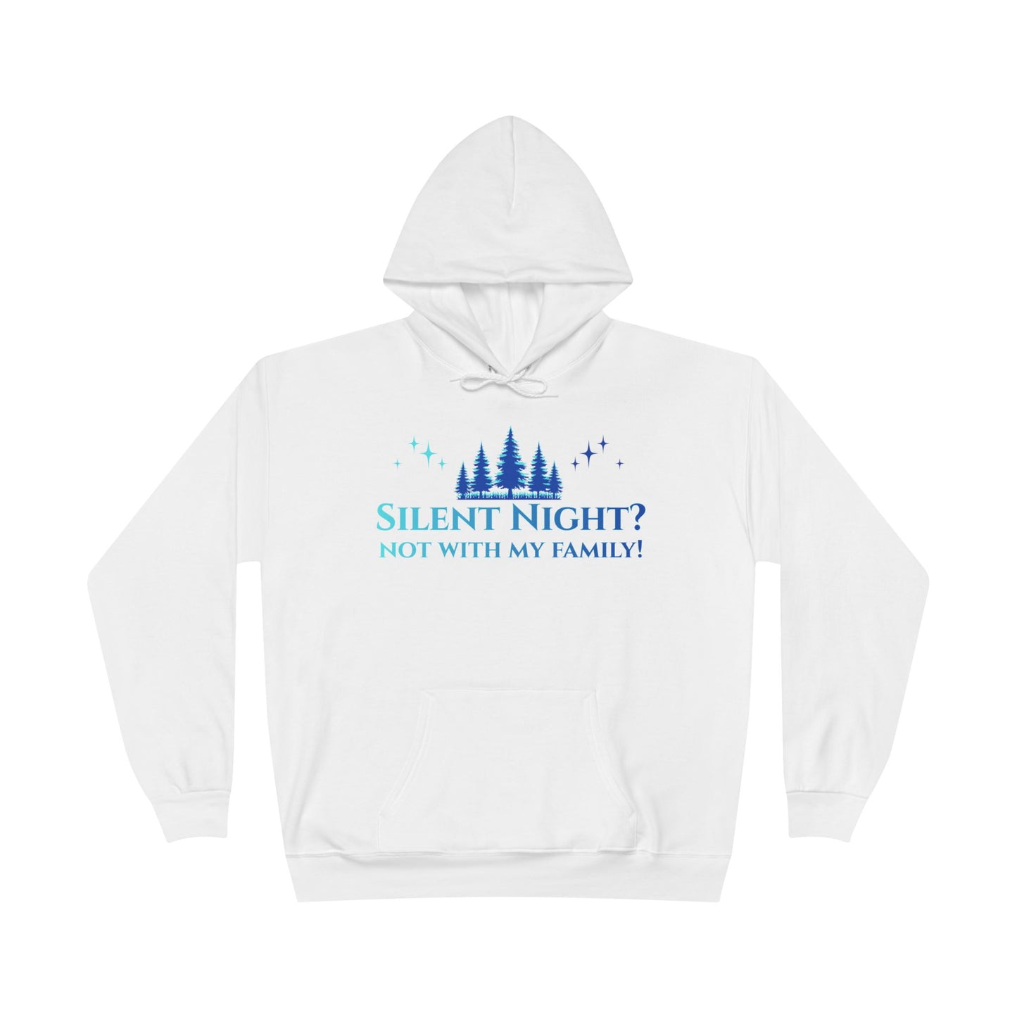 Holiday Snark Hoodie - Silent Night Not with my Family