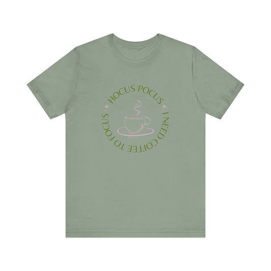 I Need Coffee to Focus Tee