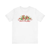 Don't Be Jelly!! Funny Fruit T-Shirt Short Sleeve Top, Gift for Fruit Lovers, Casual Apparel, Summer Style, Cute Statement Shirt