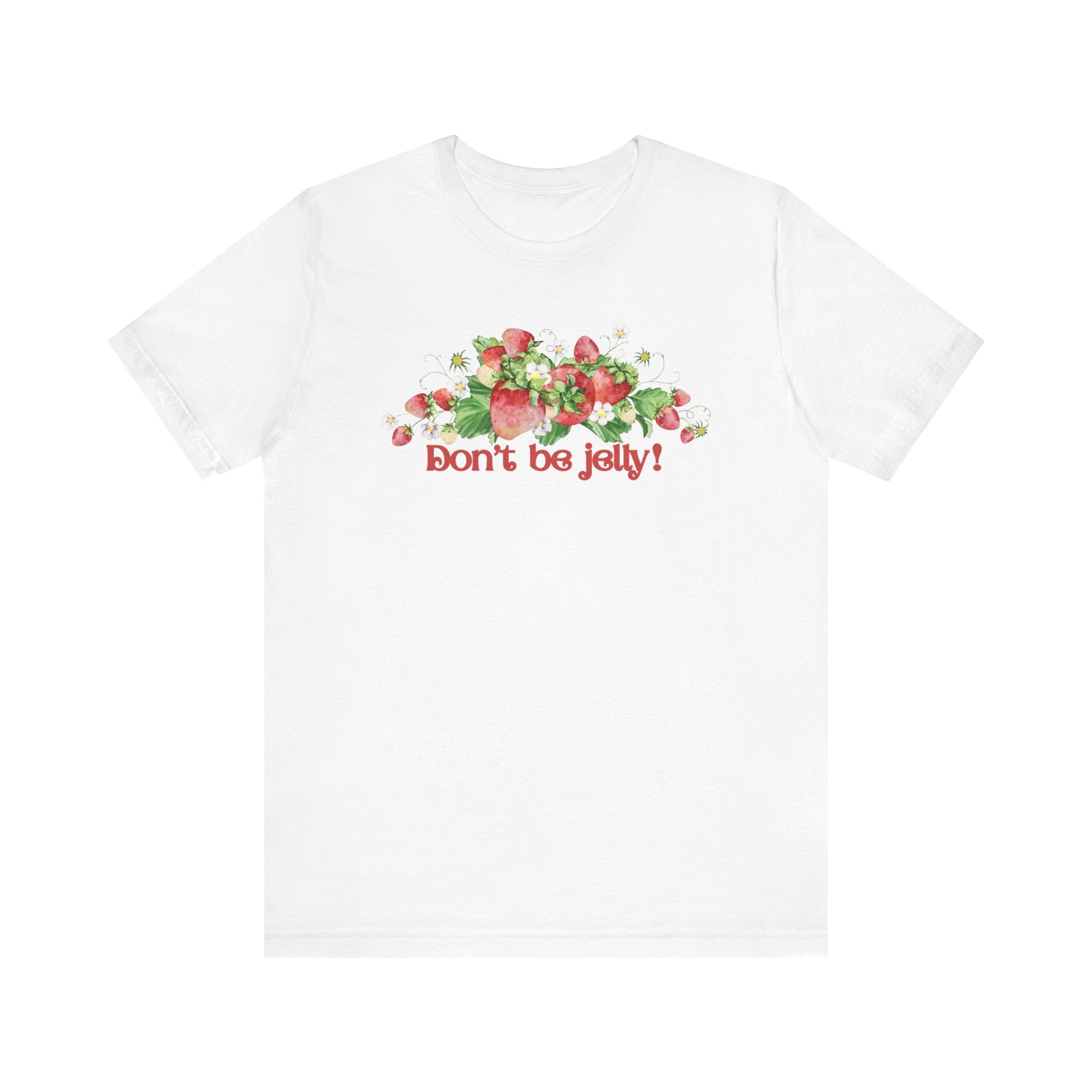 Don't Be Jelly!! Funny Fruit T-Shirt Short Sleeve Top, Gift for Fruit Lovers, Casual Apparel, Summer Style, Cute Statement Shirt