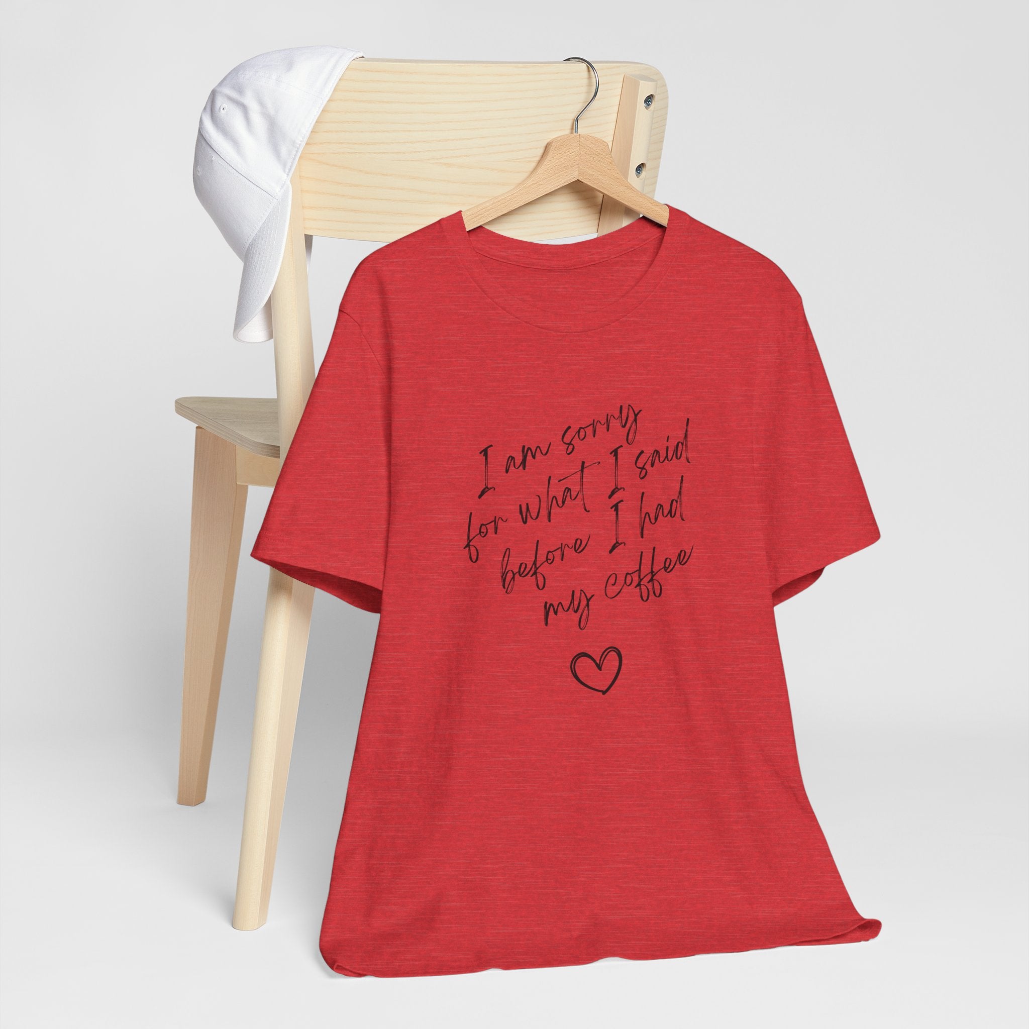 I Am Sorry For What I Said Before Coffee Tee-Shirt