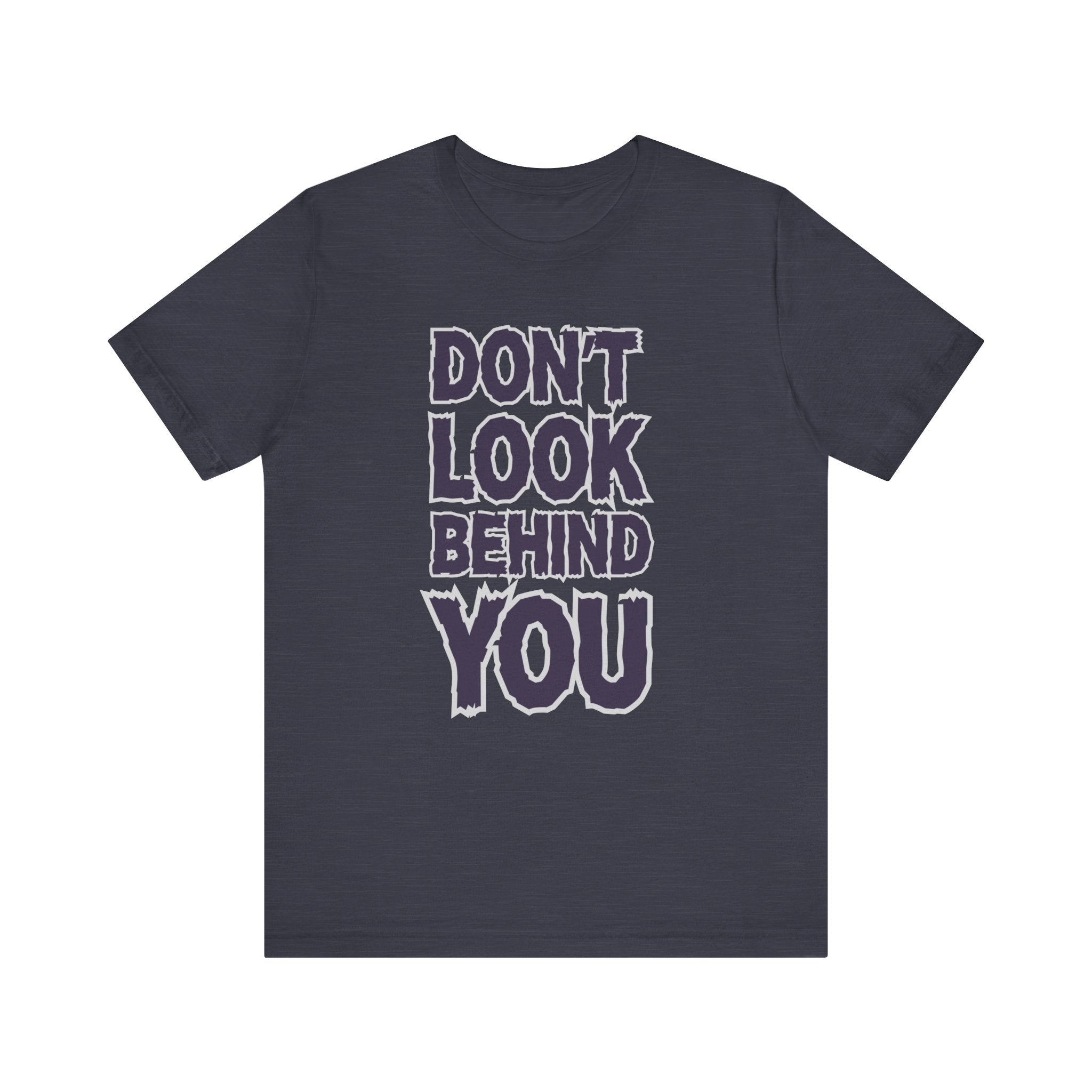 Don't Look Behind You Tee