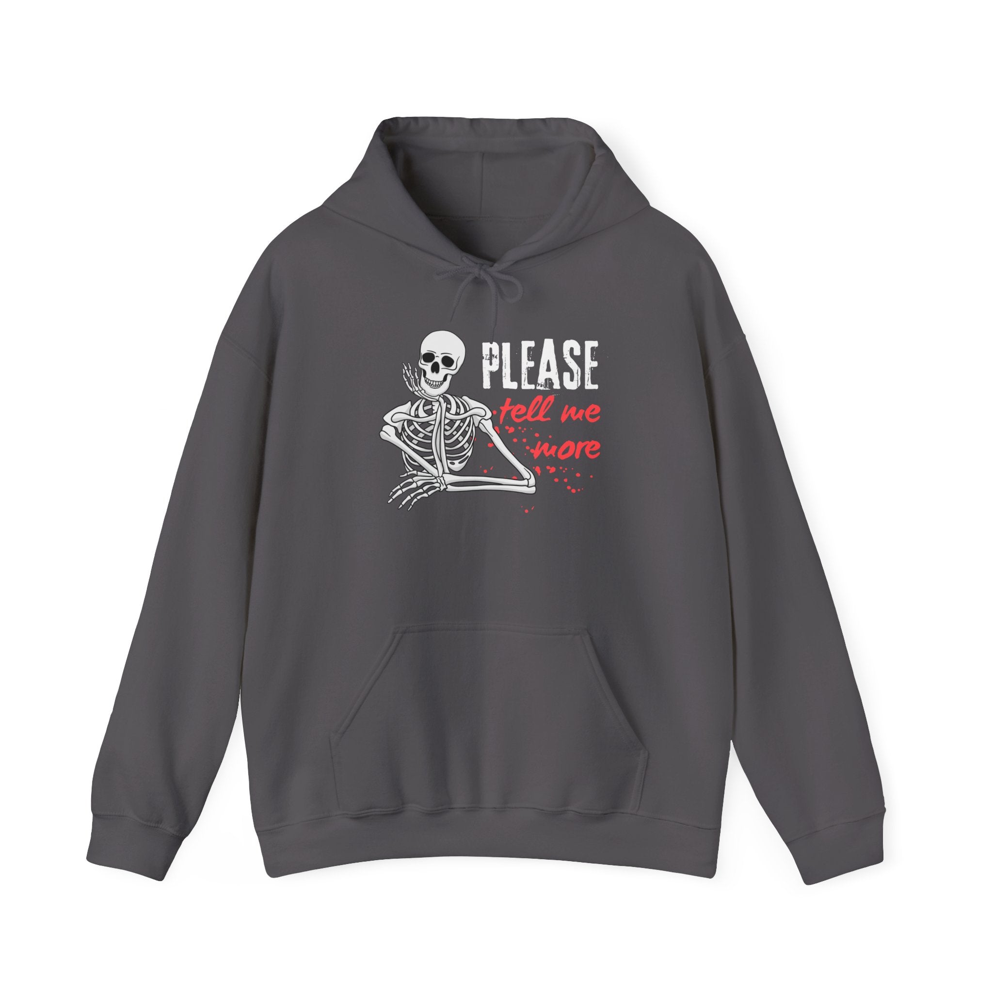 Skeleton Humor Hoodie, Funny Sweatshirt with 'Please Tell Me More' Text, Unisex Hooded Sweatshirt, Halloween Apparel, Gift for Friends