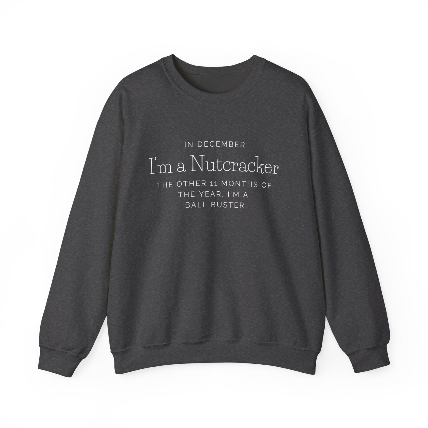 Nutcracker Christmas Sweatshirt — “In December I’m a Nutcracker” Holiday Crewneck