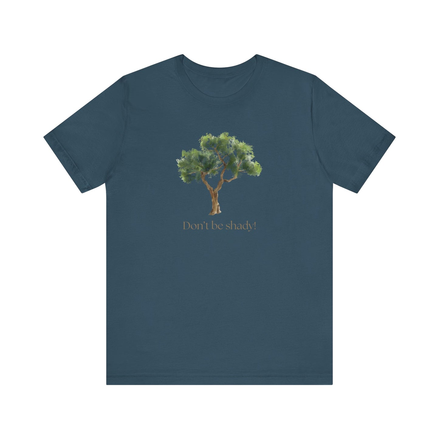 Don't Be Shady Tree Tee - Jersey Short Sleeve Shirt, Nature Lover Gift, Summer Casualwear, Outdoor [...]