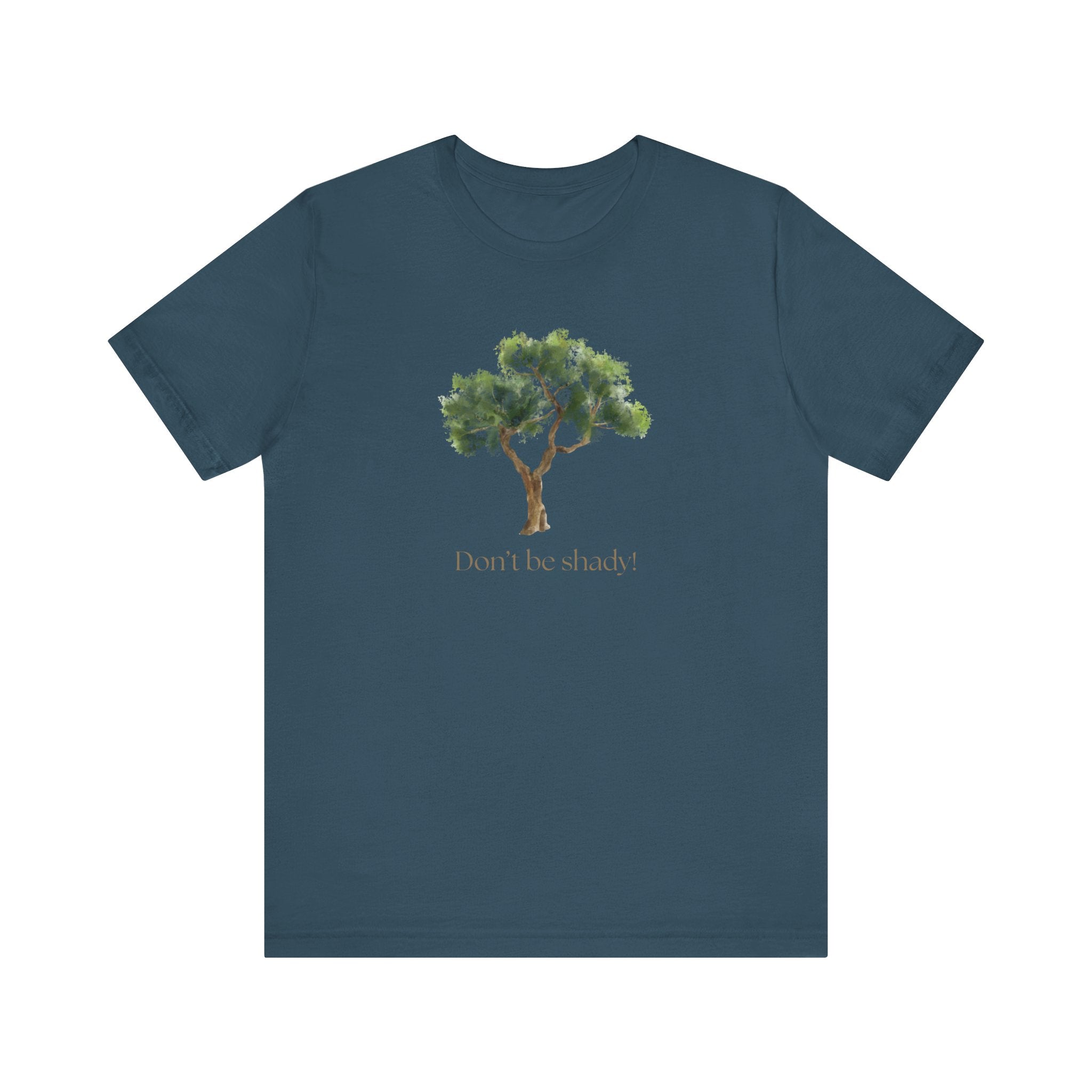 Don't Be Shady Tree Tee - Jersey Short Sleeve Shirt, Nature Lover Gift, Summer Casualwear, Outdoor [...]