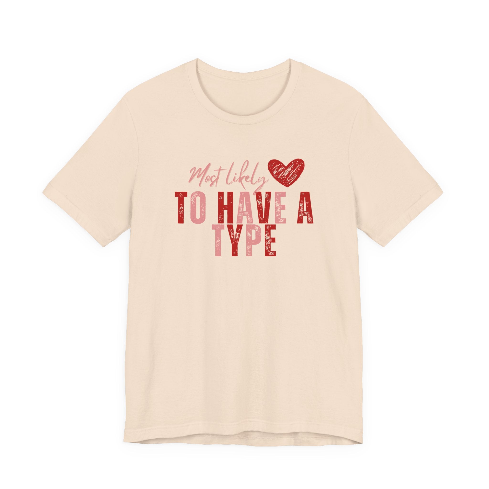 Galentine's 'She’s Most Likely To Have A Type' Tee