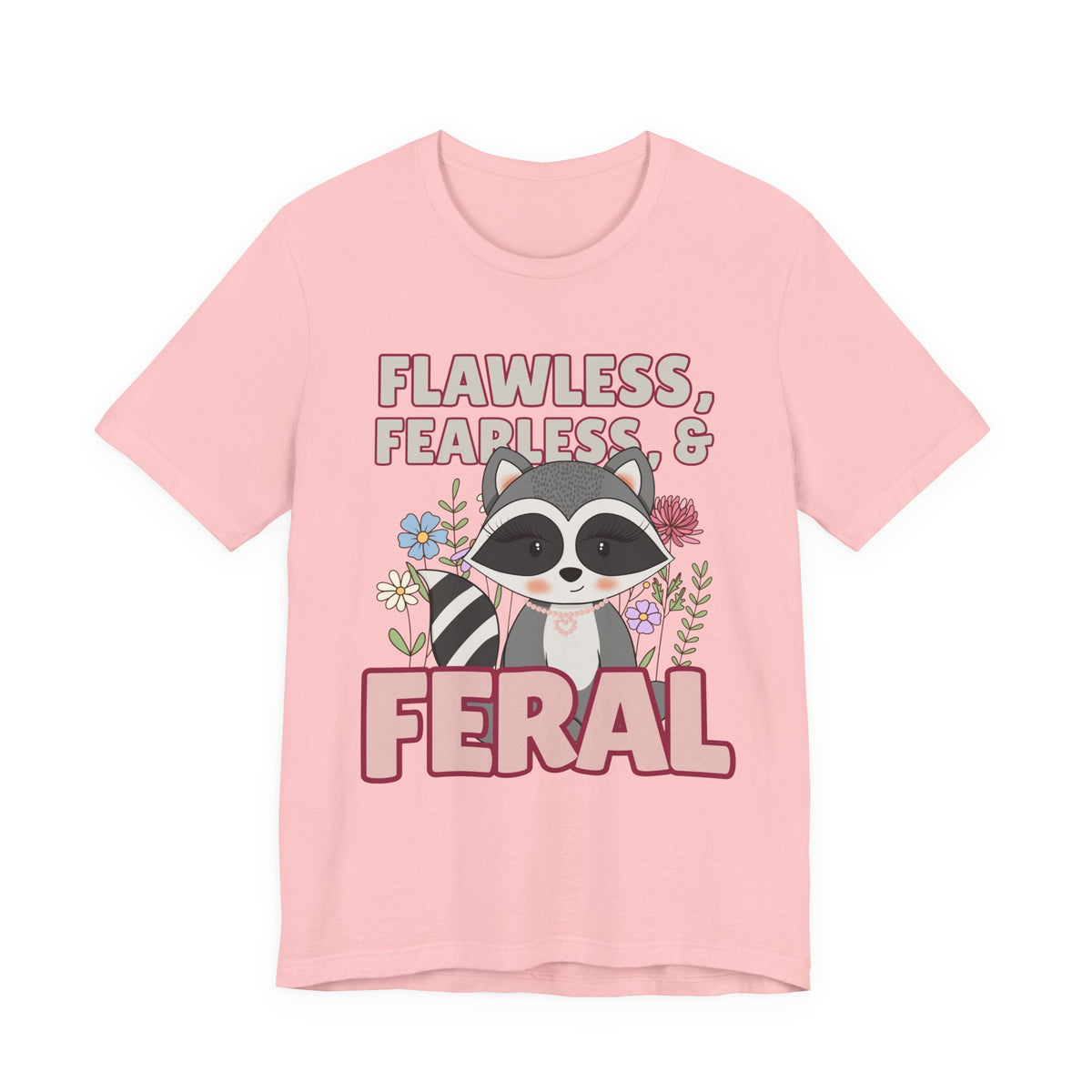 Flawless Fearless & Feral Raccoon T-Shirt
