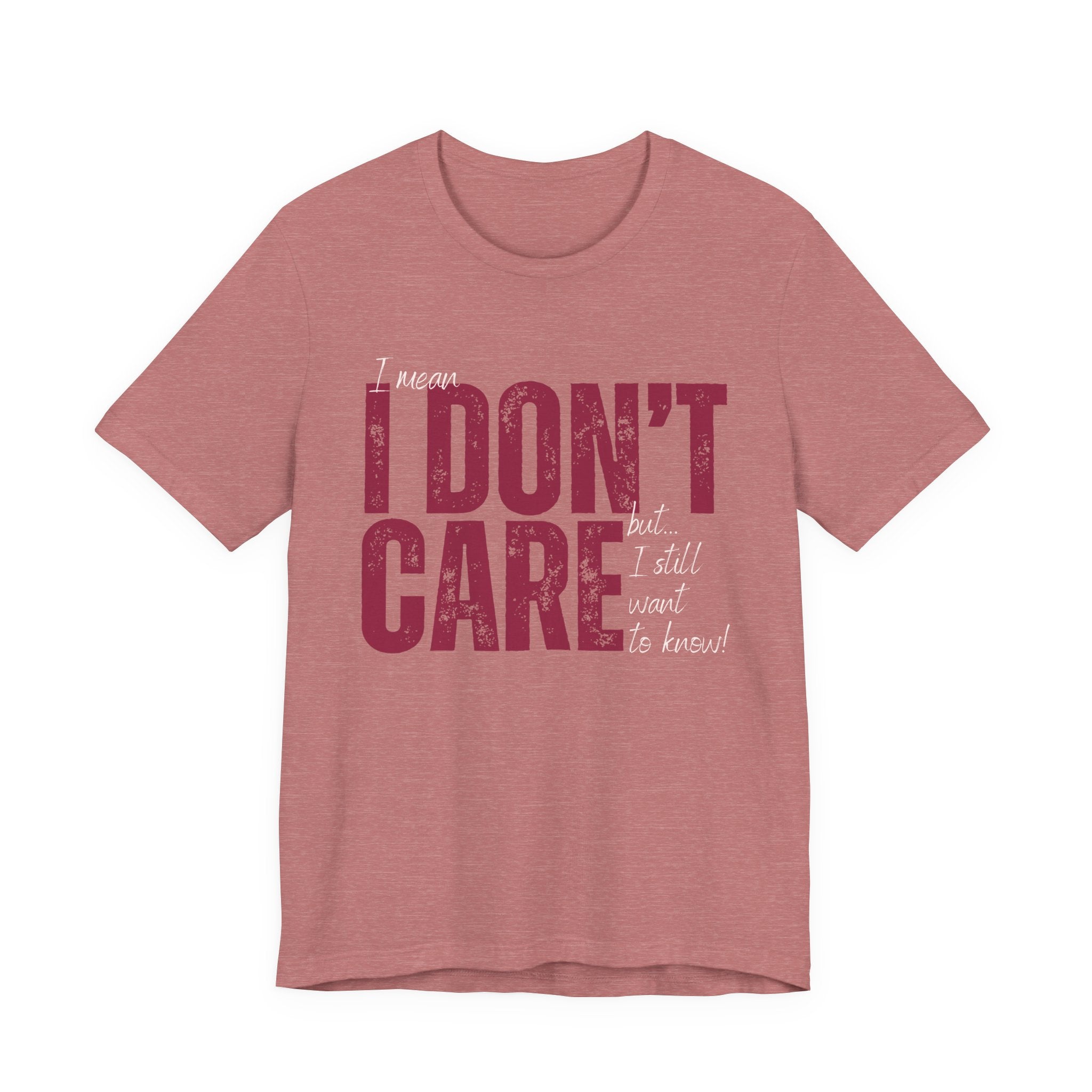 I Don't Care T-Shirt — Distressed Bold Graphic Tee