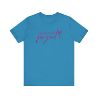 I Love That For You! Tee
