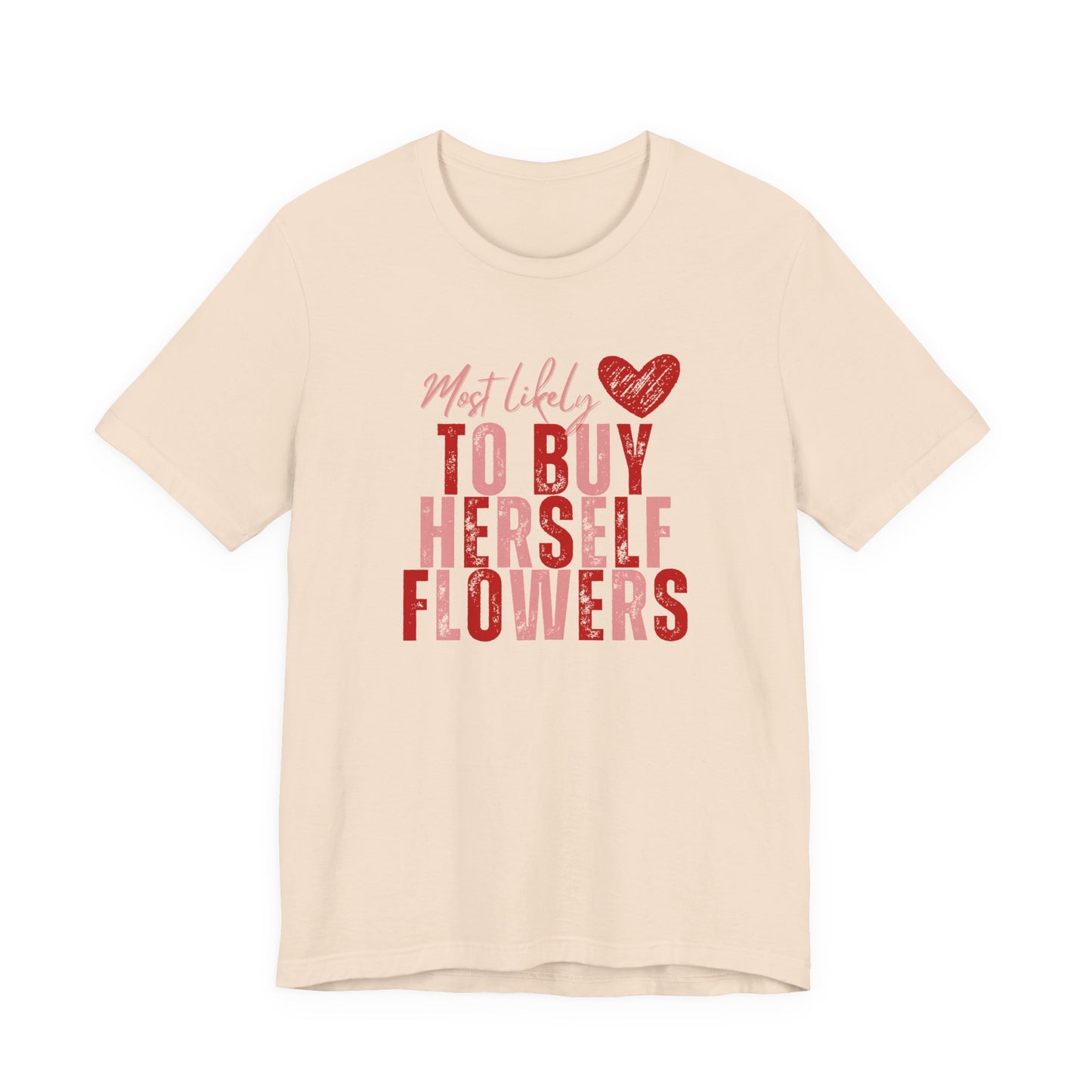 Self-Bought Flowers T-Shirt — Galentine’s Day Floral Empowerment Tee