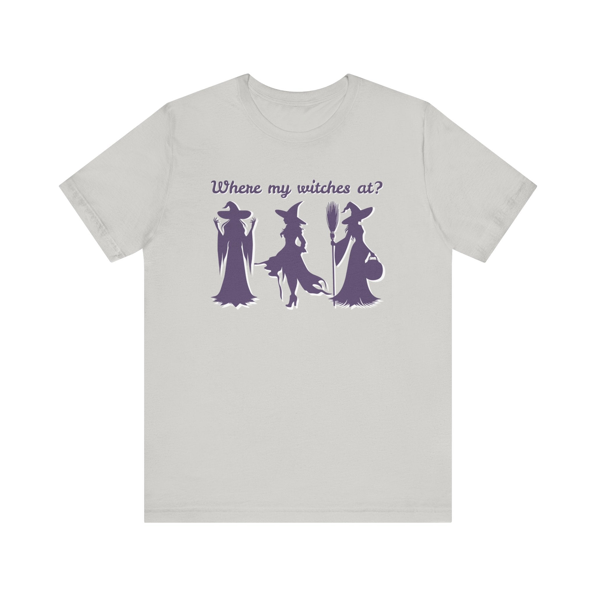 Where My Witches At? Witch Tee Shirt, Halloween Apparel, Casual Tee, Gift for Witches, Halloween Party T-Shirt