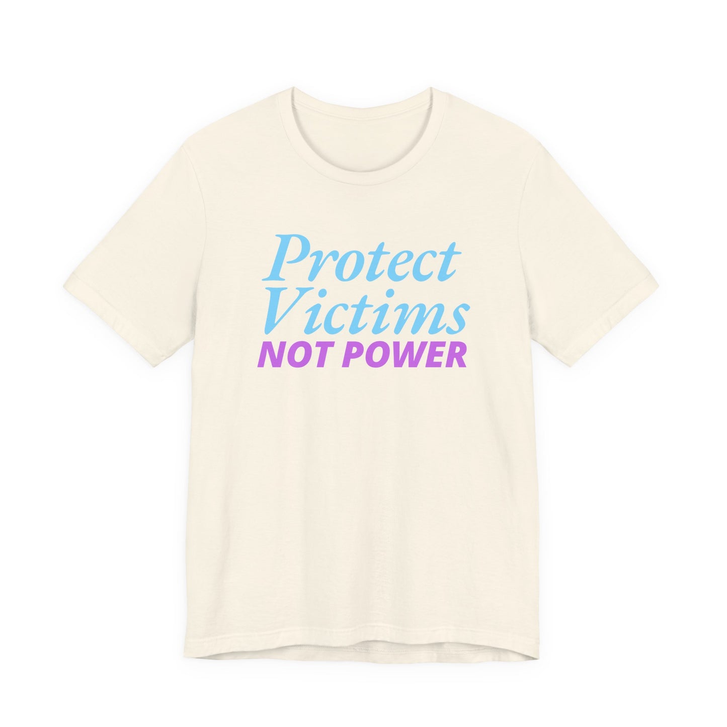 Protect Victims Not Power Tee — Social Justice Statement T-Shirt