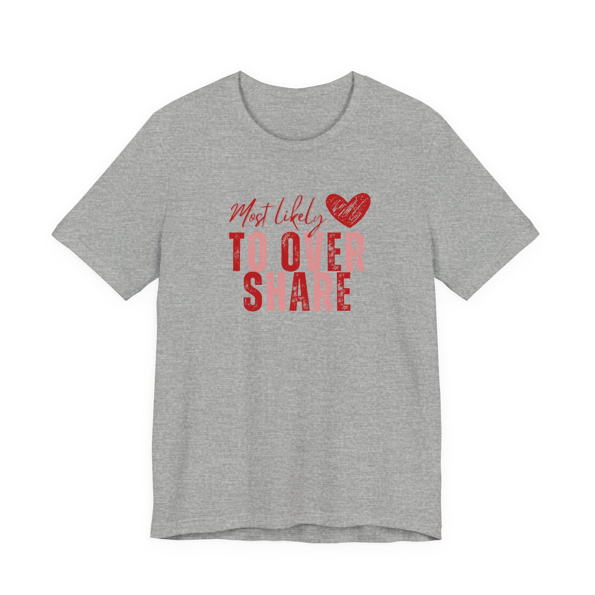 Most Likely To Overshare T-Shirt — Funny Heart Graphic Tee for Friends & Galentine's/Valentine's