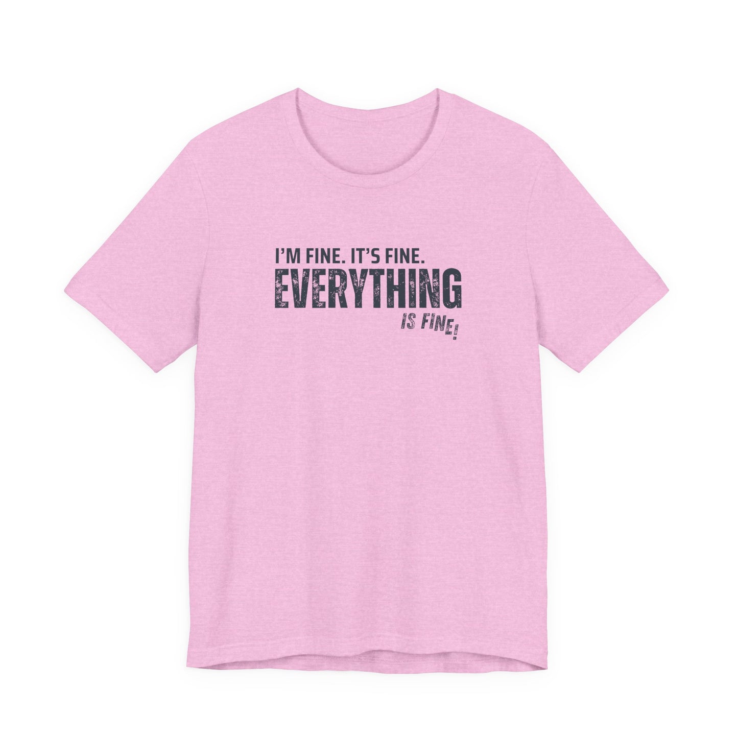 "Everything's Fine" Graphic Tee