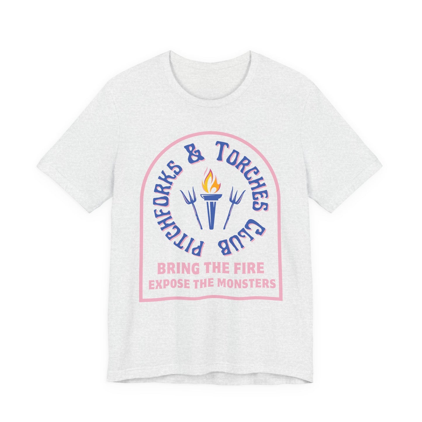 Torch Club T‑Shirt — "Pitchforks & Torches Club: Bring the Fire, Expose the Monsters"
