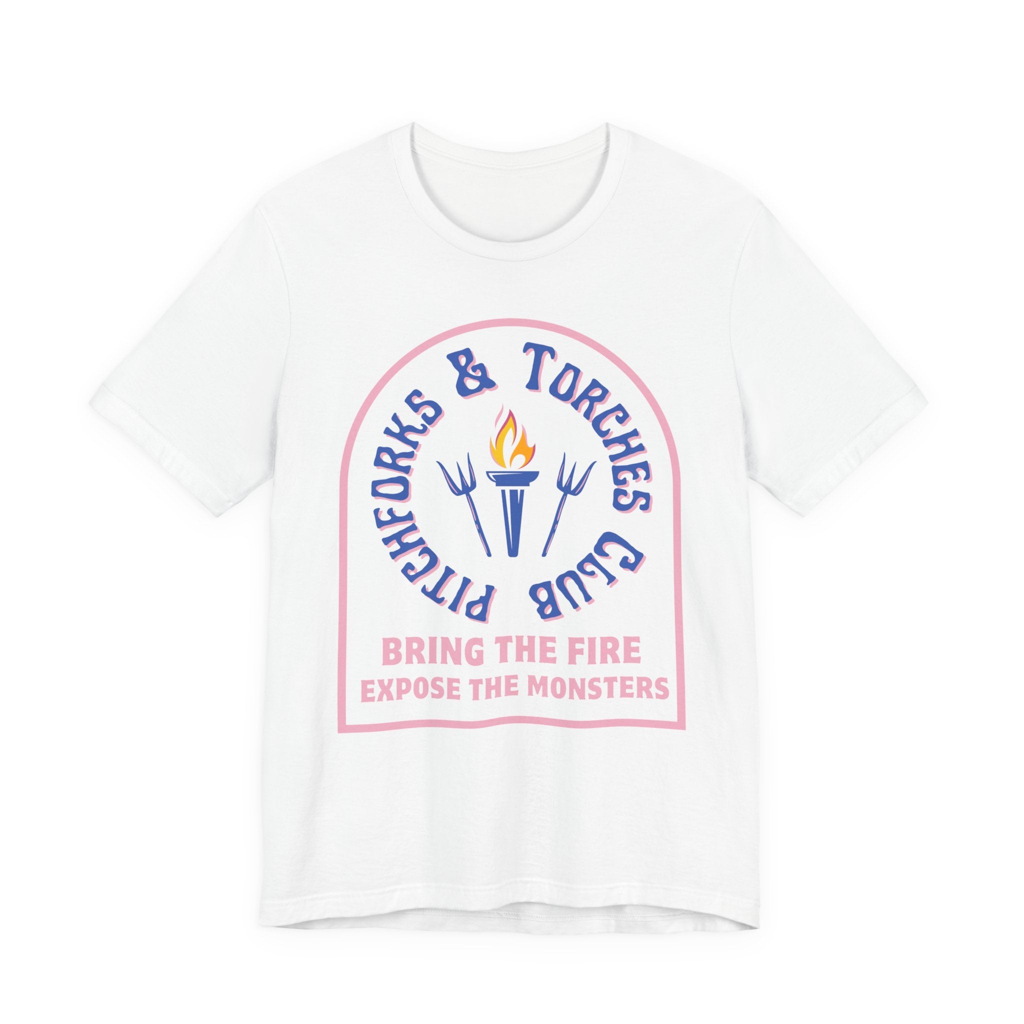 Torch Club T‑Shirt — "Pitchforks & Torches Club: Bring the Fire, Expose the Monsters"