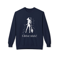 Funny Witch Sweatshirt, I Drive Stick Fleece Crewneck, Unisex Autumn Apparel, Halloween Gift, Cozy Witchy Wear
