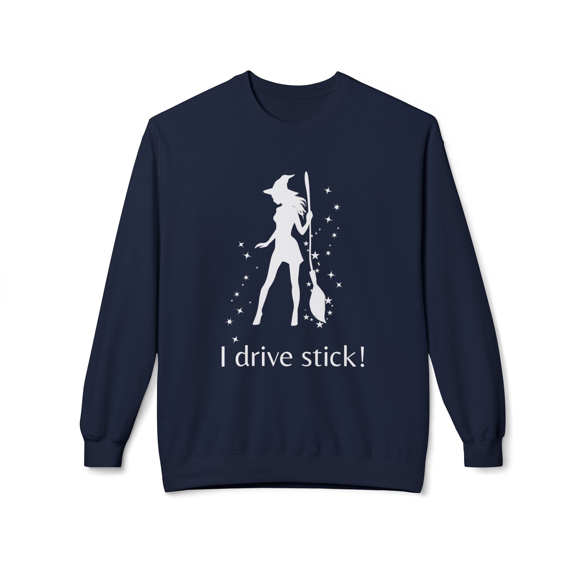 Funny Witch Sweatshirt, I Drive Stick Fleece Crewneck, Unisex Autumn Apparel, Halloween Gift, Cozy Witchy Wear