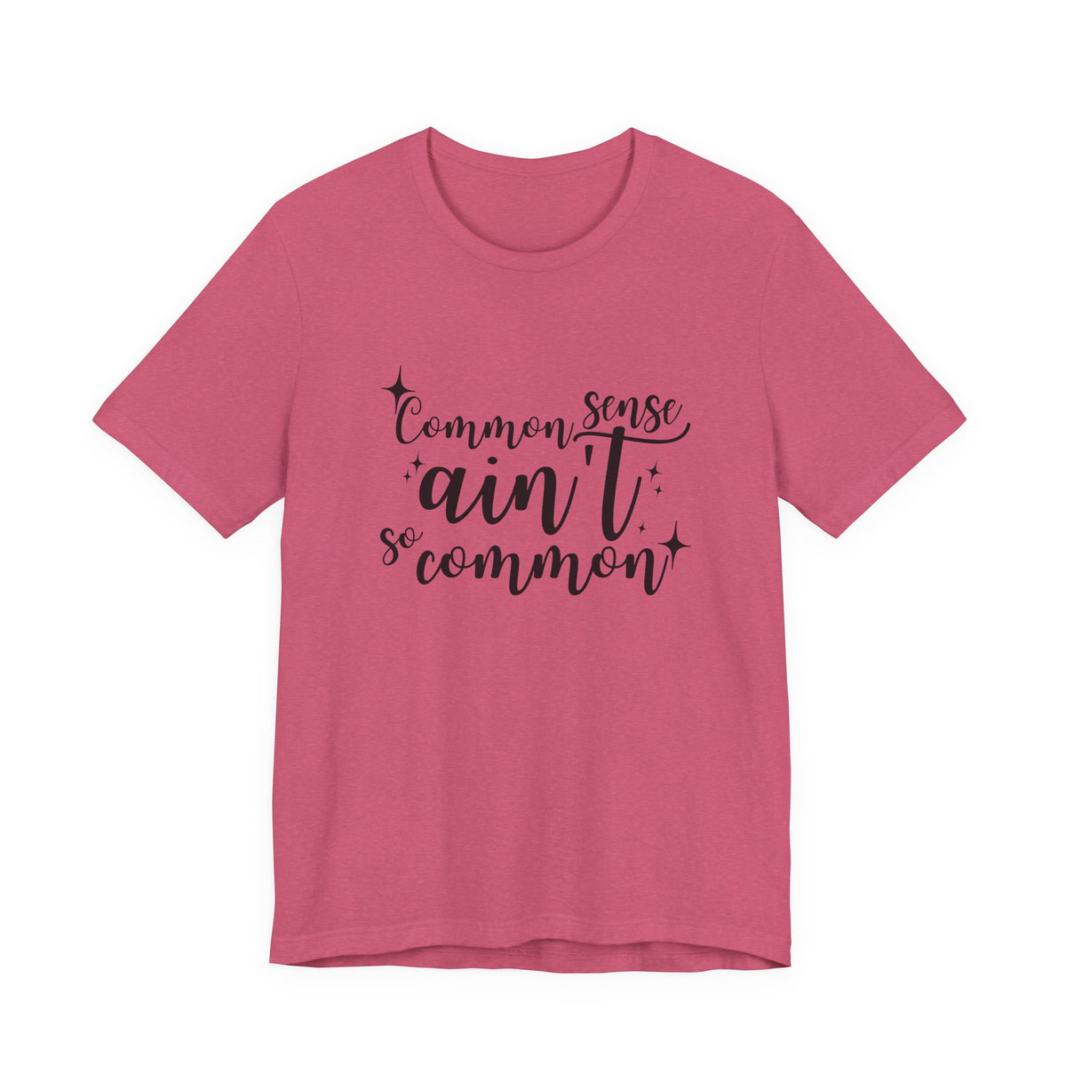 Common Sense Ain't So Common T-Shirt