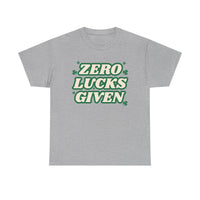 Zero Lucks Given T-Shirt — Funny St. Patrick’s Day Tee