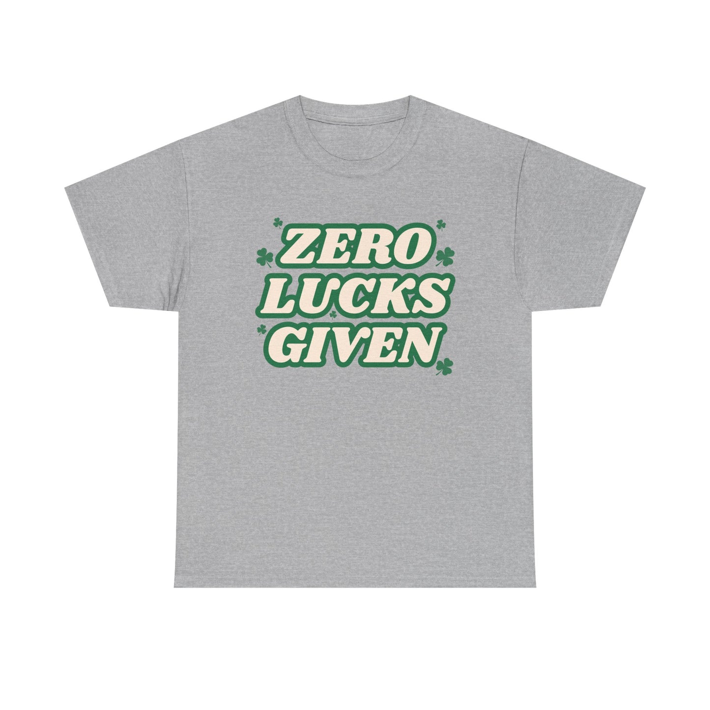Zero Lucks Given T-Shirt — Funny St. Patrick’s Day Tee